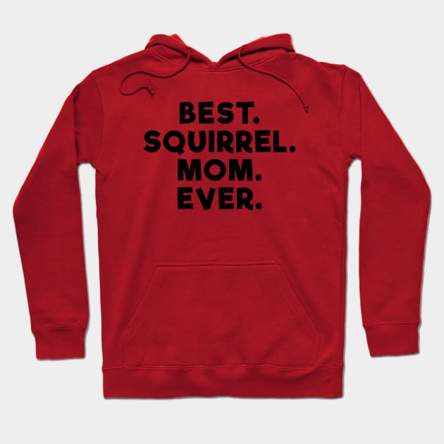 Best Squirrel Mom Ever Hoodie by Dolta